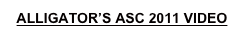 ALLIGATOR’S ASC 2011 VIDEO
